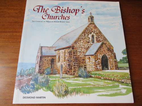 The Bishop's Churches. The Churches of Archbishop Robert Gray. Desmond Martin
