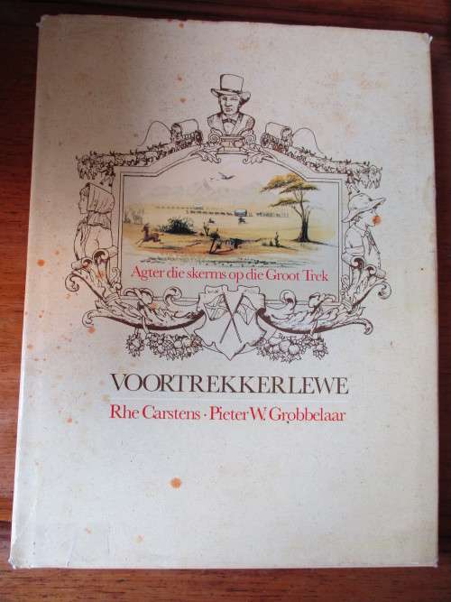 VOORTREKKER LEWE Agter die skerms op die Groot Trek. R. Carstens - P.W. Grobbelaar