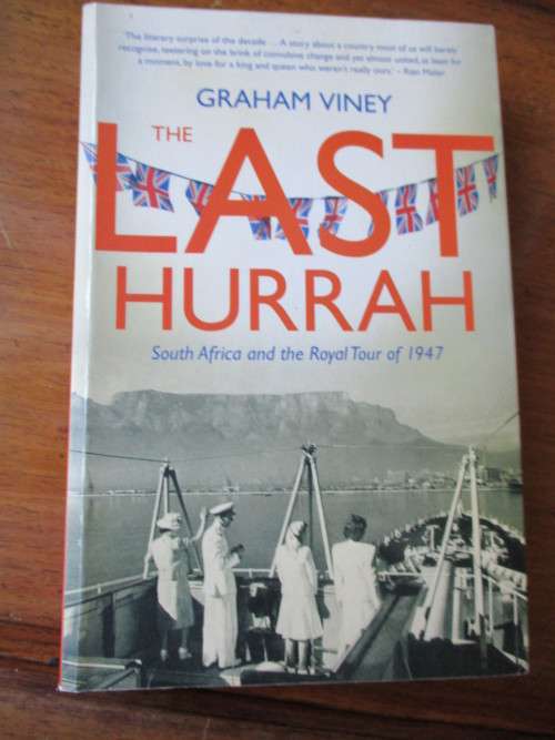 THE LAST HURRAH - South Africa and the Royal Tour of 1947