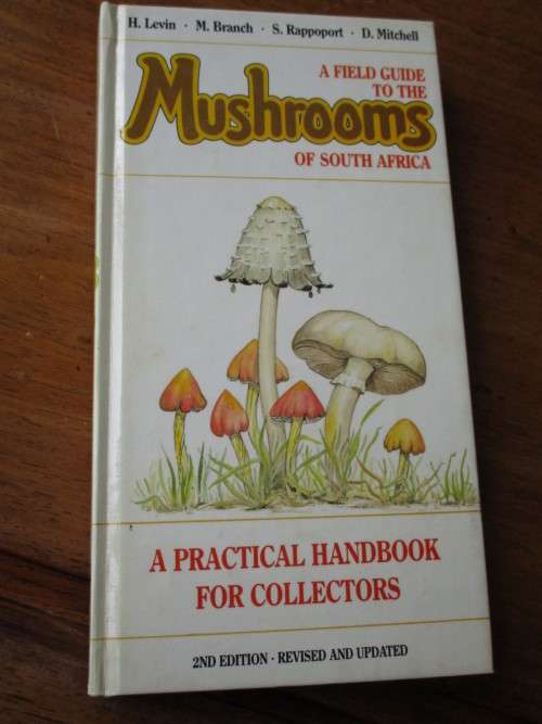 A FIELD GUIDE TO THE MUSHROOMS OF SOUTH AFRICA  A Practical handbook for collectors