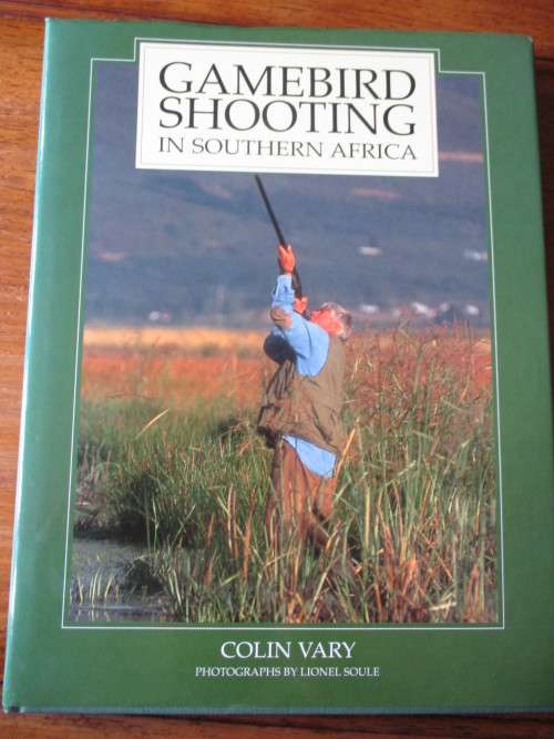 SIGNED. GAMEBIRD SHOOTING IN SOUTHERN AFRICA Colin Vary
