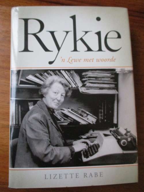 Rykie van Reenen. RYKIE, `n lewe met woorde. Deur Lizette Rabe
