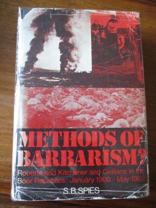 METHODS OF BARBARISM? Roberts and Kitchener and the Civilians in the Boer Republics SB Spies