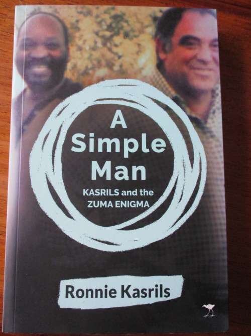 Ronnie Kasrils. A SIMPLE MAN - Kasrils and the Zuma Enigma