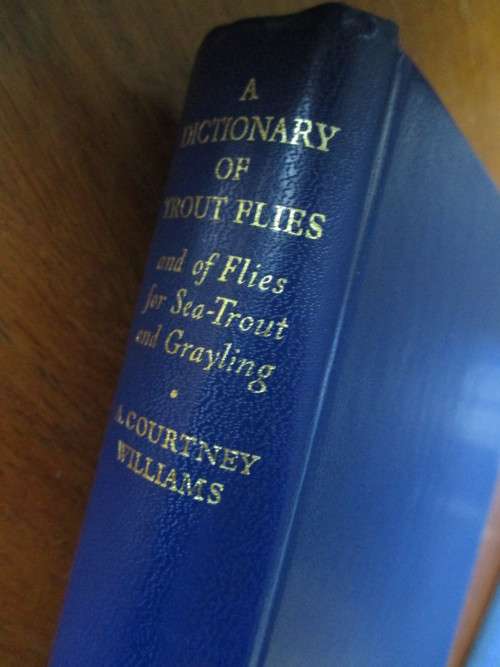 THE DICTIONARY OF TROUT FLIES AND OF FLIES FOR SEA-TROUT AND GRAYLING A.C. Williams