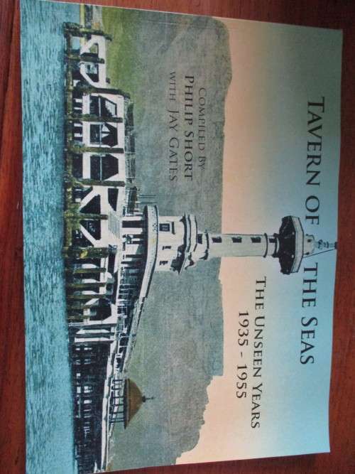 TAVERN OF THE SEAS  The Unseen Years 1935-1955 Compiled by Philip Short with Jay Gates