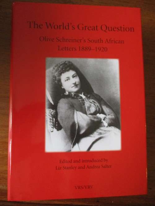 The World's Great Question - OLIVE SCHREINER'S South African Letters 1889-1920