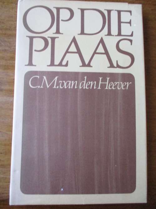 OP DIE PLAAS C.M. van den Heever