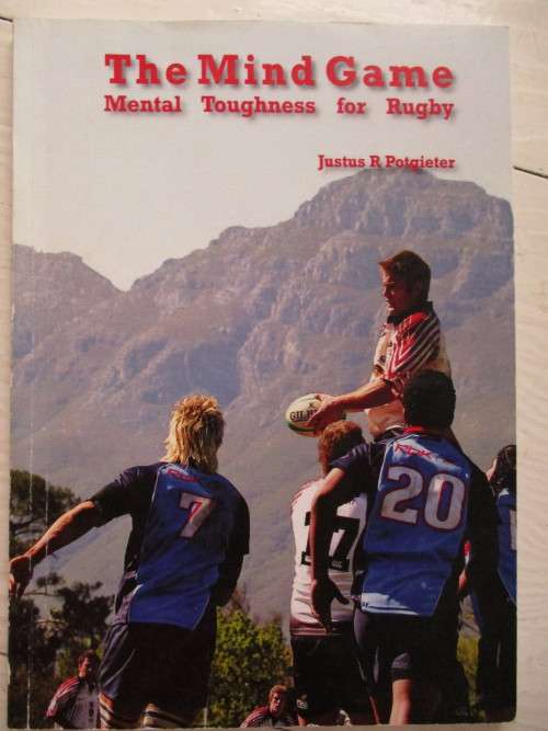 The Mind Game. Mental Toughness for Rugby. Justus R Potgieter