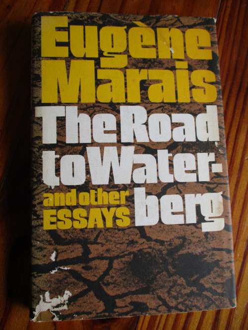 Eugene Marais. The Road to Waterberg and other essays