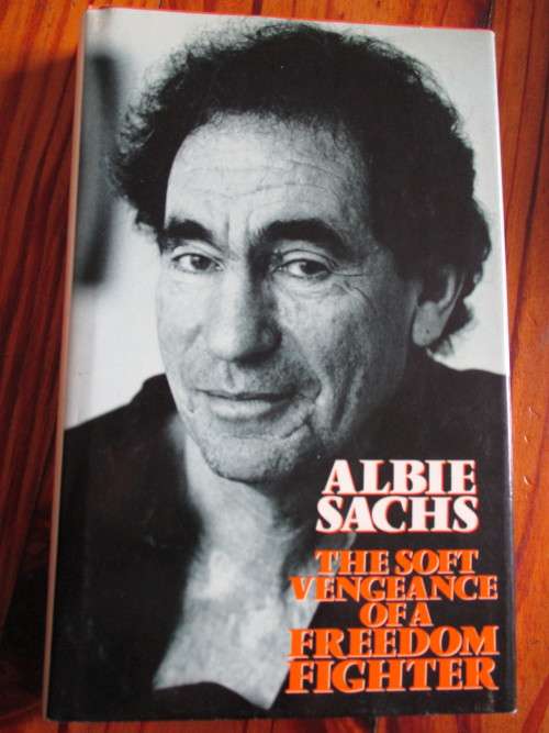 ALBIE SACHS - THE SOFT VENGEANCE OF A FREEDOM FIGHTER