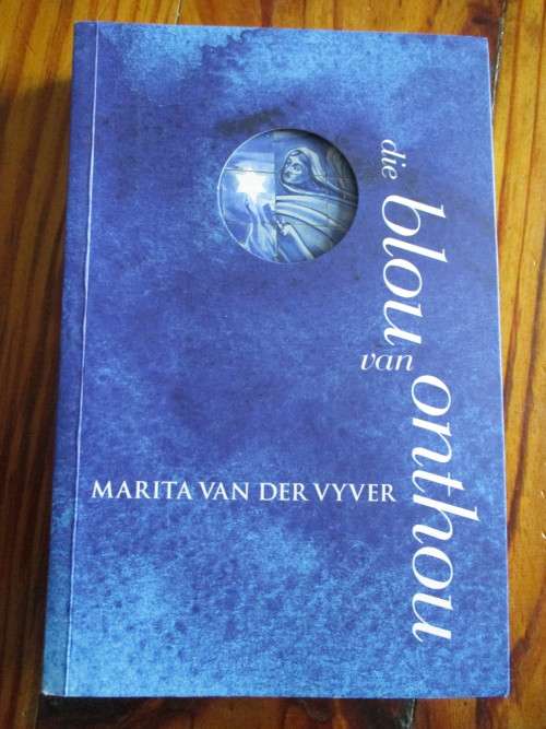 Marita van der Vyver. DIE BLOU VAN ONTHOU
