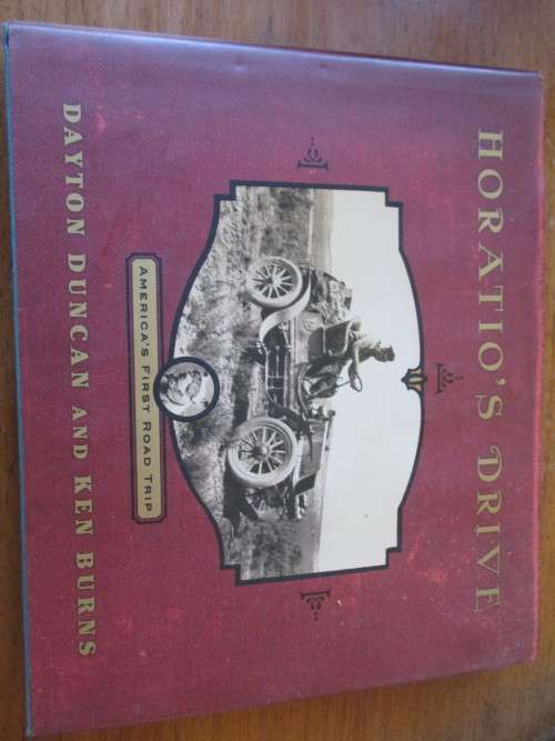 HORATIO`S DRIVE Americas First Road Trip. Dayton Duncan and Ken Burns