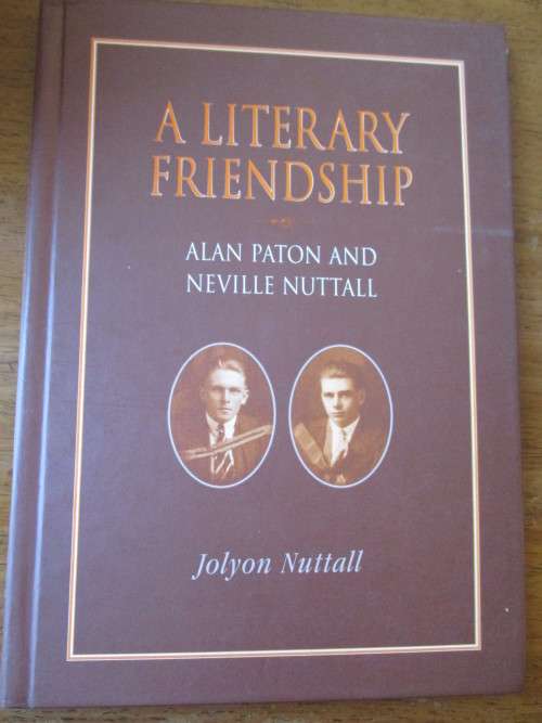 A LITERARY FRIENDSHIP Alan Paton and Neville Nuttall. Jolyon Nuttall