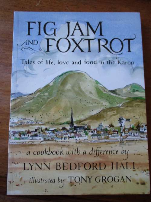 FIG JAM AND FOXTROT  Tales of life, love and food in the Karoo. Lynn Bedford Hall