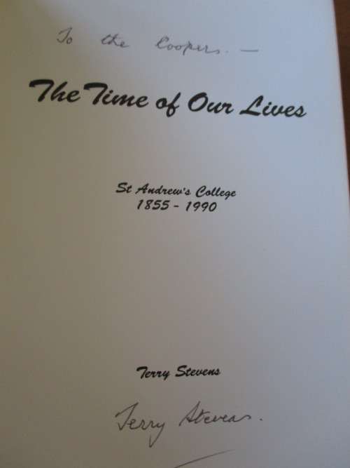 SIGNED. The Time of Our Lives. ST ANDREW`S COLLEGE 1855-1990 Terry Stevens