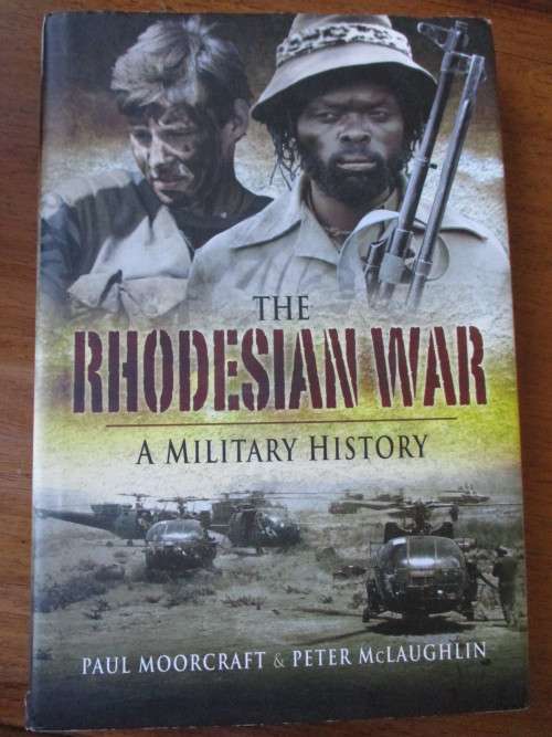 THE RHODESIAN WAR  A Military History. Paul Moorcraft & Peter McLaughlin