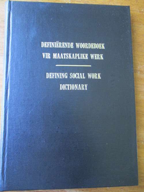 DEFINIERENDE WOORDEBOEK VIR MAATSKAPLILKE WERK / DEFINING SOCIAL WORK DICTIONARY
