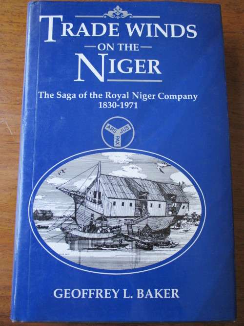 TRADE WINDS OF THE NIGER The Saga of the Royal Niger Company 1830-1971 Geoffrey L. Baker