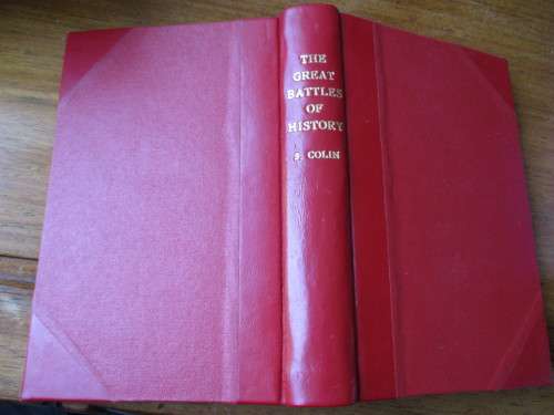 THE GREAT BATTLES OF HISTORY. Col. J Colin. 1915