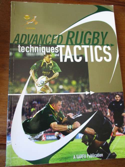 Advanced RUGBY Techniques and TACTICS. Blikkies Groenewald & SARFU Technical Committee