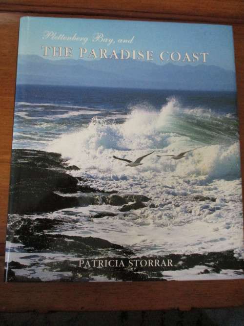 Plettenberg Bay and THE PARADISE COAST. Patricia Storrar