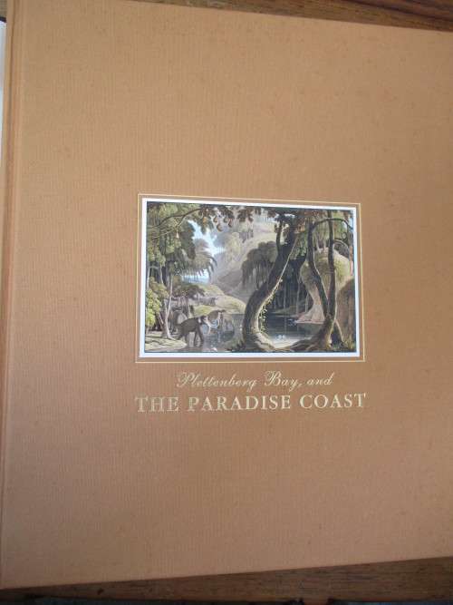 Plettenberg Bay and THE PARADISE COAST. Patricia Storrar