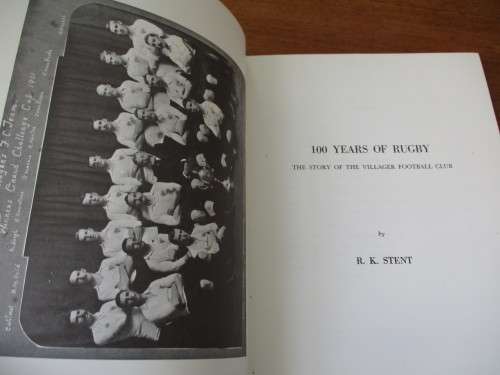 Story of the Villager Football Club. 100 YEARS OF RUGBY. By RK Stent