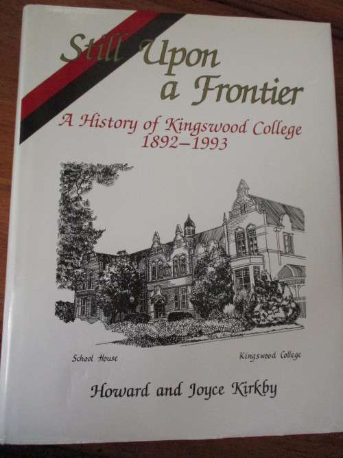 Still Upon a Frontier. A History of KINGSWOOD COLLEGE 1892-1993. Grahamstown