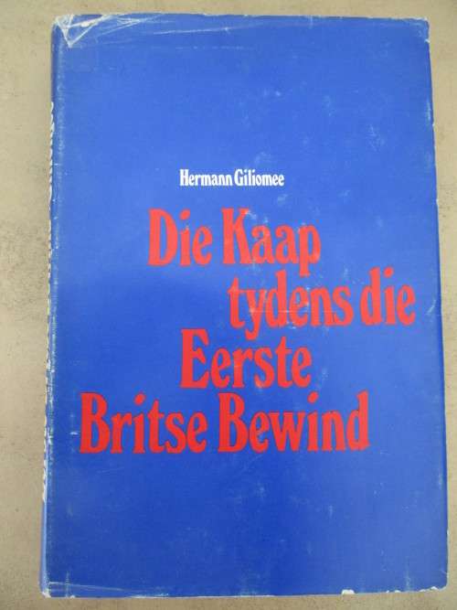 Hermann Giliomee. Die Kaap tydens die Eerste Britse Bewind