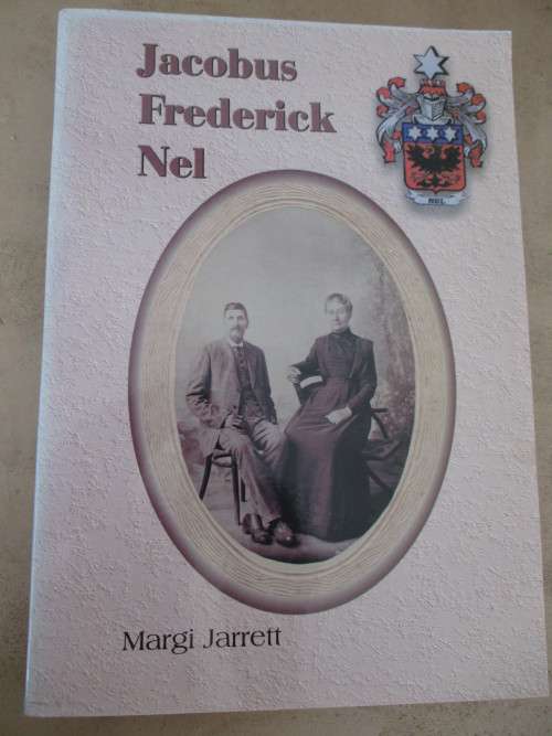 JACOBUS FREDERICK NEL en sy Nageslag. Deur Margi Jarrett