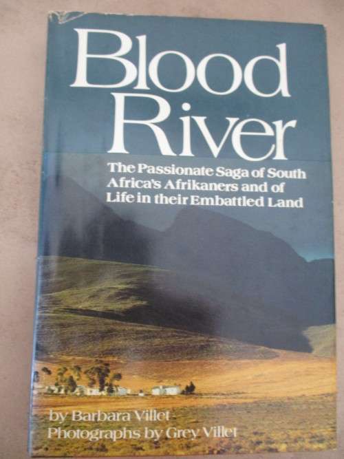 BLOOD RIVER. The passionate saga of SA's AFRIKANERS and of life in their Embattled Land