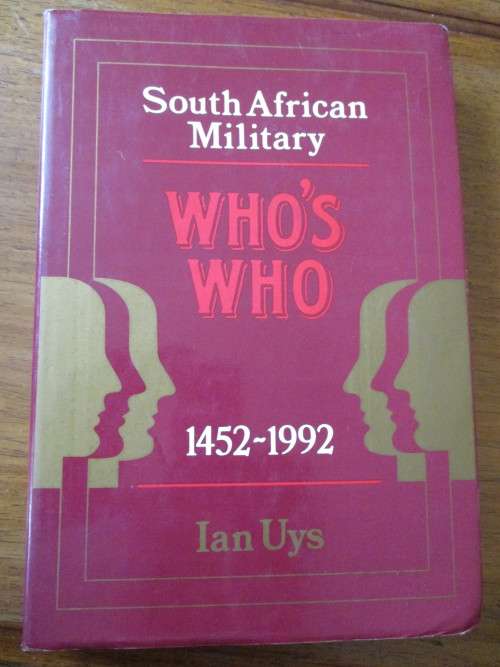 South African Military Who's Who 1452-1992. By Ian Uys