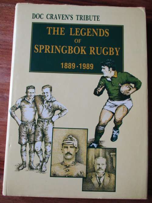 THE LEGENDS OF SPRINGBOK RUGBY 1889-1989. Doc Craven's Tribute