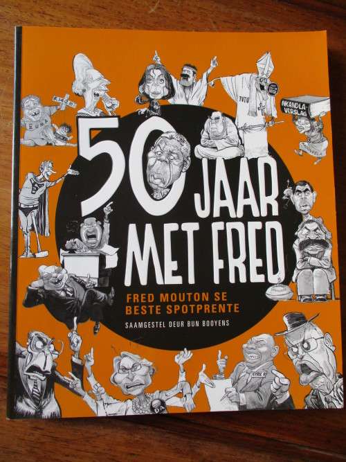 50 JAAR MET FRED  FRED MOUTON SE BESTE SPOTPRENTE Saamgestel deur Bun Booyens