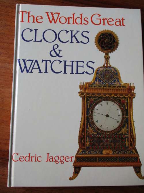 THE WORLD`S GREAT CLOCKS & WATCHES  Cedric Jagger