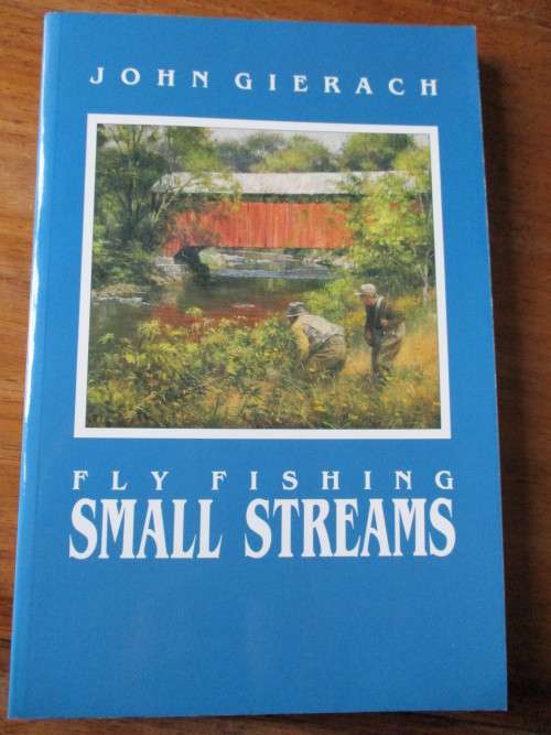 FISHING SMALL STREAMS WITH A FLY ROD & FLY FISHING SMALL STREAMS