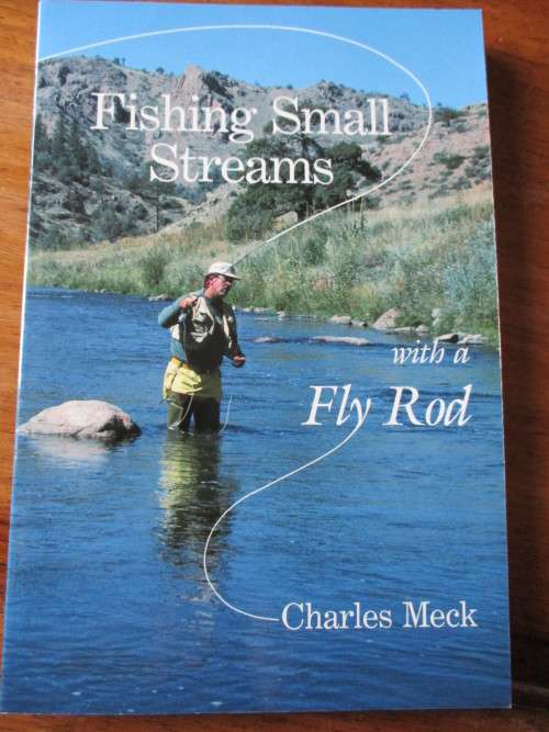 FISHING SMALL STREAMS WITH A FLY ROD & FLY FISHING SMALL STREAMS