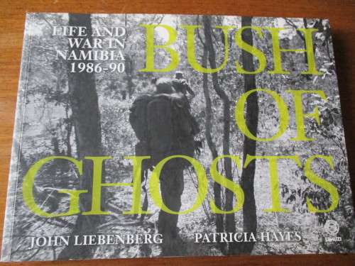 BUSH OF GHOSTS - LIFE AND WAR IN NAMIBIA 1986-1990