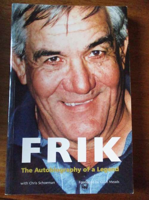 FRIK  The Autobiography of a Legend  with Chris Schoeman  Foreword Colin Meads