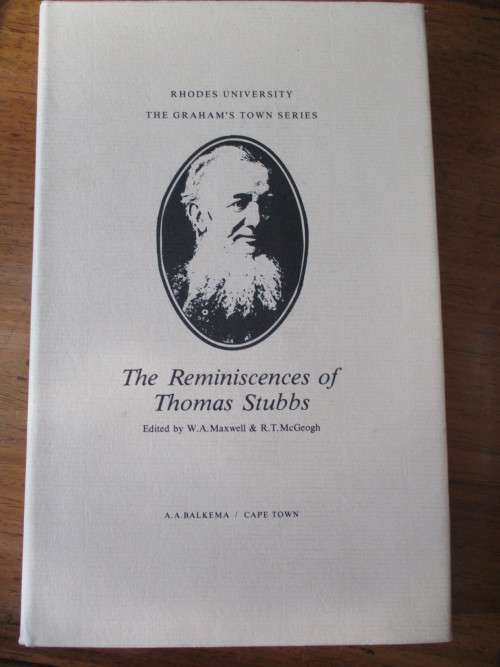 Reminiscences of THOMAS STUBBS  W.A. Maxwell & R.T. McGeogh  Graham's Town Series