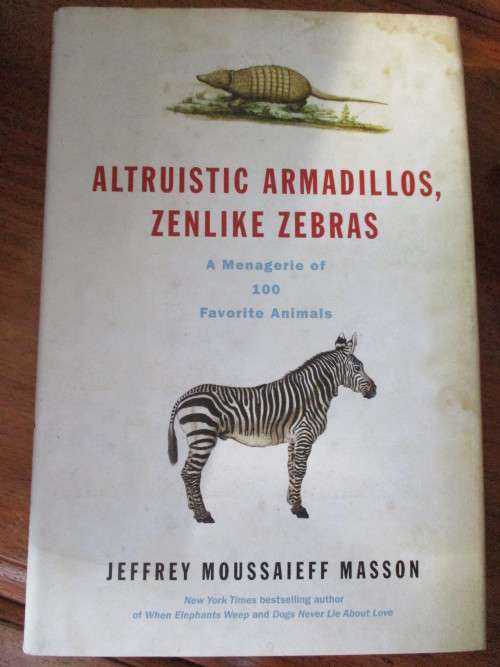 ALTRUISTIC ARMADILLOS, ZENLIKE ZEBRAS  Jeffrey Moussaieff Masson