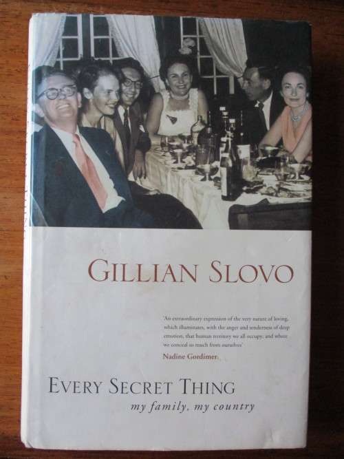 GILLIAN SLOVO  Every Secret Thing my family, my country