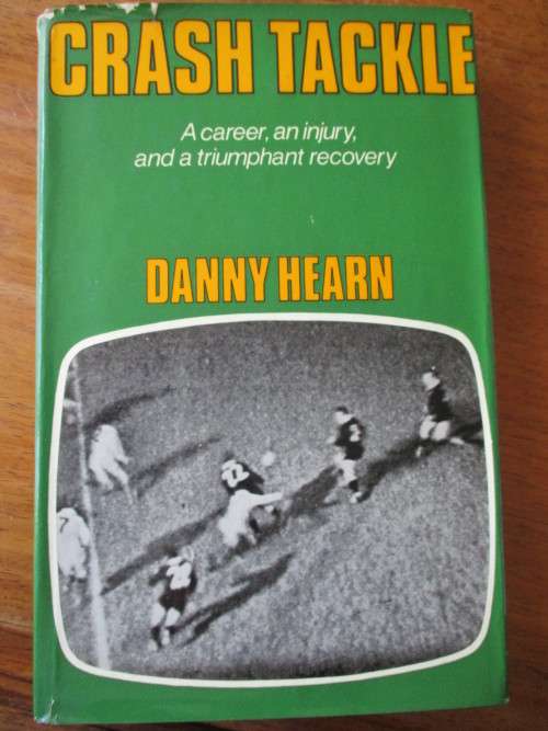 CRASH TACKLE. A career, an injury, and a triumphant recovery. DANNY HEARN