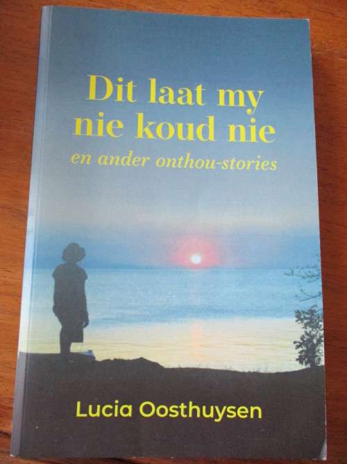 My lewe in 3 tale. Koos Oosthuysen / Dit laat my nie koud nie &ander onthou-stories.Lucia Oosthuysen