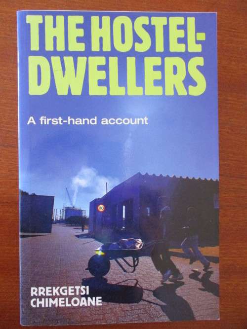 The Hostel Dwellers - Rrekgetsi Chimeloane. Sasolburg Hostel Life 1986-1991