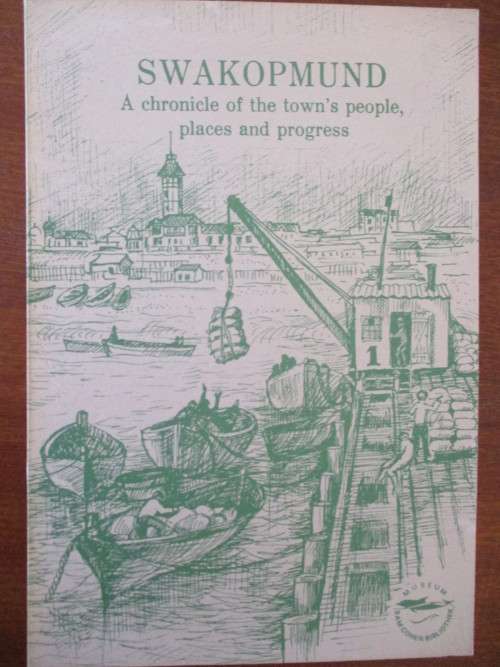 SWAKOPMUND A chronicle of the town's people, places and progress  Ursula Massmann