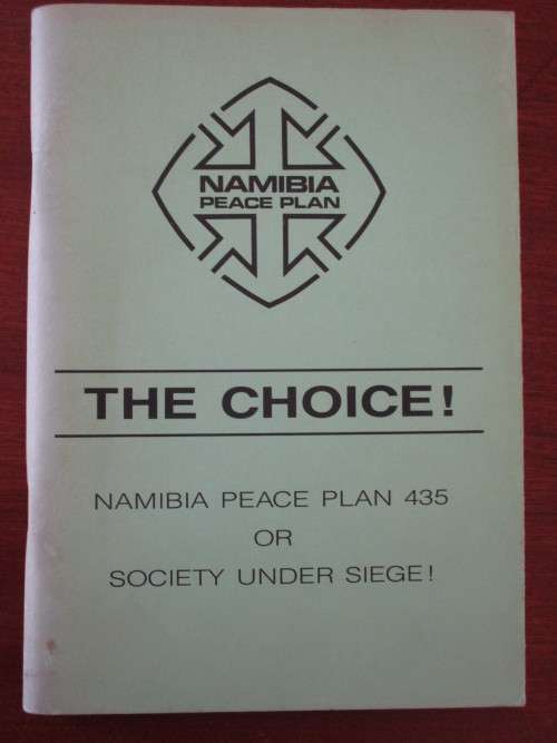 THE CHOICE! NAMIBIA PEACE PLAN 435 OR SOCIETY UNDER SIEGE!