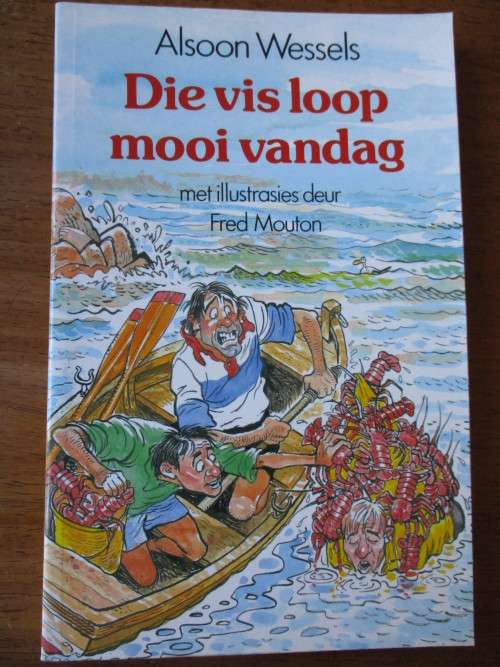 Die vis loop mooi vandag  Alsoon Wessels  Illustrasies deur Fred Mouton