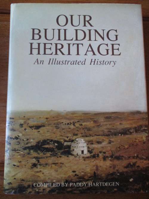OUR BUILDING HERITAGE  An Illustrated History  Compiled by Paddy Hartdegen